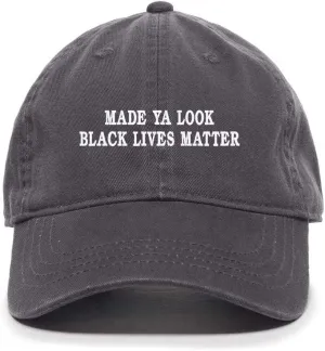 Tech Design Made Ya Look Black Lives Matter Baseball Cap Embroidered Cotton Adjustable Dad Hat